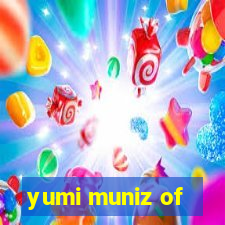 yumi muniz of